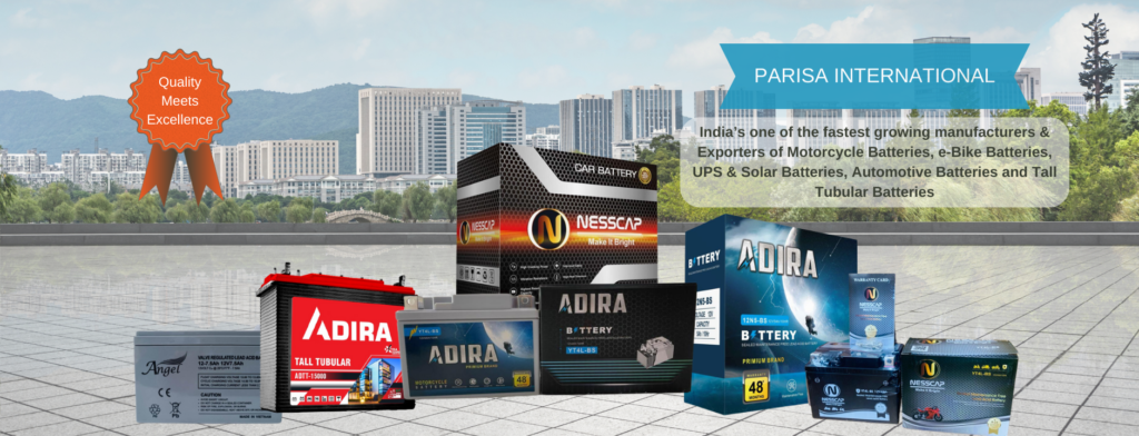 Parisa International offers wide range of batteries for segments like UPS System, Automotive Batteries, E-bike Batteries, Tall Tubular Batteries, Bike Batteries